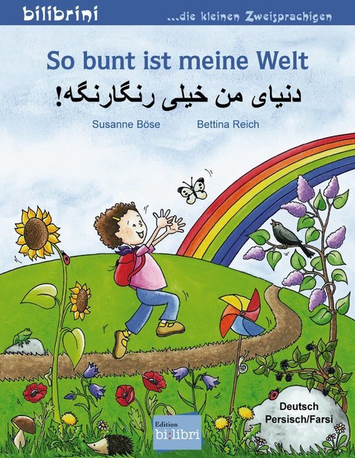 Bettina Reich: So bunt ist meine Welt (Deutsch-Persisch/Farsi) - geheftet