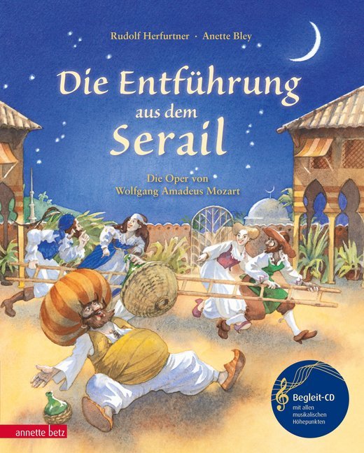 Anette Bley: Die Entführung aus dem Serail (Das musikalische Bilderbuch mit CD und zum Streamen) - gebunden