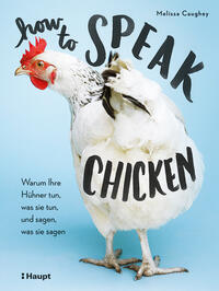 Buchcover mit dem Titel 'how to speak chicken'. Abgebildet ist ein weißes Huhn auf einem blauen Hintergrund.