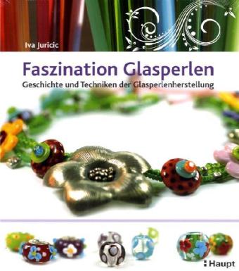 Iva Juricic: Faszination Glasperlen - gebunden