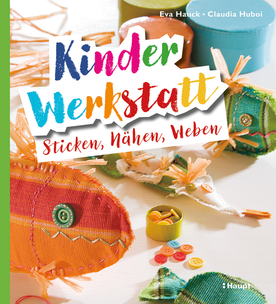 Claudia Huboi: Kinder-Werkstatt Sticken, Nähen, Weben - Taschenbuch