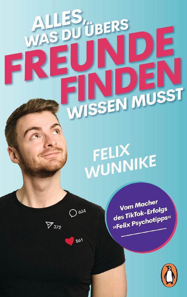 Felix Wunnike: Alles, was du übers Freunde finden wissen musst - Taschenbuch