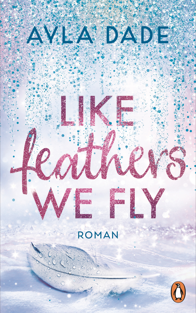 Ayla Dade: Like Feathers We Fly - Taschenbuch