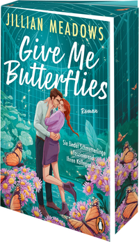 Jillian Meadows: Give Me Butterflies. Sie erforscht Schmetterlinge, er die Sterne. Für ihre Anziehung gibt es keine wissenschaftliche Erklärung - Taschenbuch