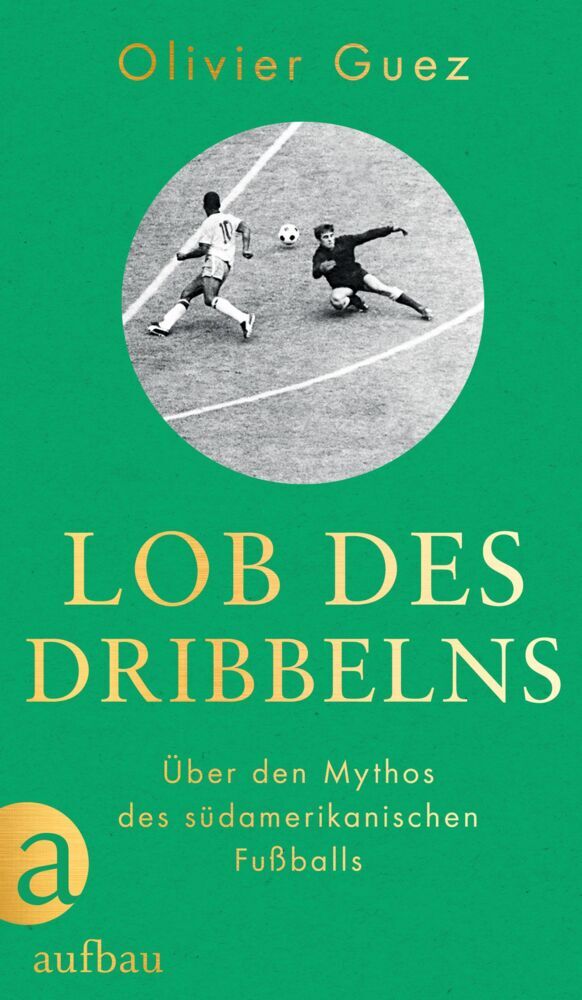 Olivier Guez: Lob des Dribbelns - gebunden