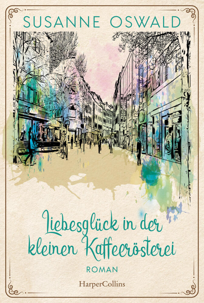 Susanne Oswald: Liebesglück in der kleinen Kaffeerösterei - Taschenbuch