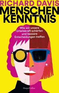 Richard Davis: Menschenkenntnis. Wie wir unsere Urteilskraft schärfen und bessere Entscheidungen treffen - gebunden