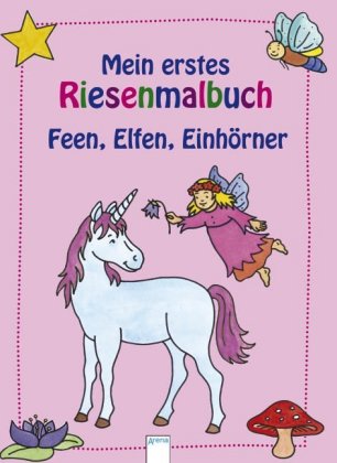 Mein erstes Riesenmalbuch - Feen, Elfen, Einhörner - geheftet