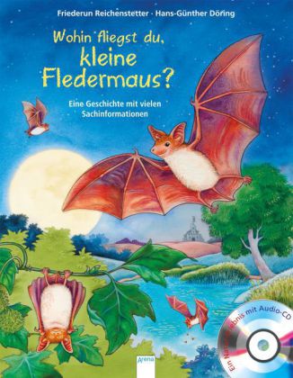 Friederun Reichenstetter: Wohin fliegst du, kleine Fledermaus?, m. Audio-CD - gebunden