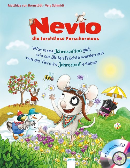 Matthias von Bornstädt: Nevio, die furchtlose Forschermaus - Warum es Jahreszeiten gibt, wie aus Blüten Früchte werden und was die Tiere im Jahreslauf erleben, m. Audio-CD - gebunden