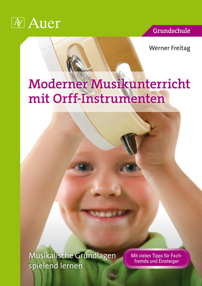 Werner Freitag: Moderner Musikunterricht mit Orff-Instrumenten - geheftet