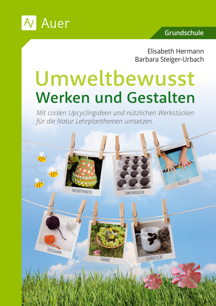 Barbara Steiger-Urbach: Umweltbewusst Werken und Gestalten - geheftet