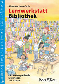Alexandra Hanneforth: Lernwerkstatt Bibliothek - geheftet