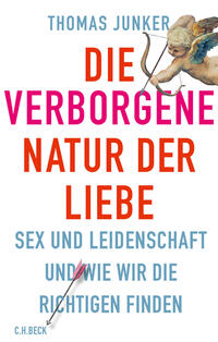 Thomas Junker: Die verborgene Natur der Liebe - gebunden