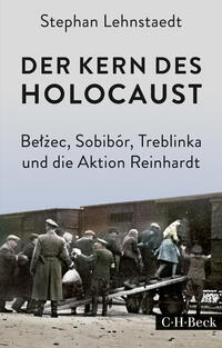 Stephan Lehnstaedt: Der Kern des Holocaust - Taschenbuch