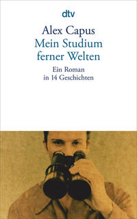 Alex Capus: Mein Studium ferner Welten - Taschenbuch