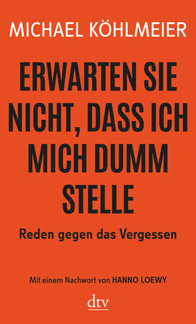 Michael Köhlmeier: Erwarten Sie nicht, dass ich mich dumm stelle - Taschenbuch