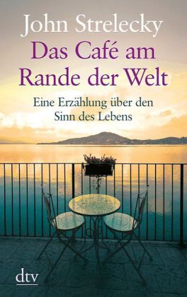 John P. Strelecky: Das Café am Rande der Welt - Taschenbuch