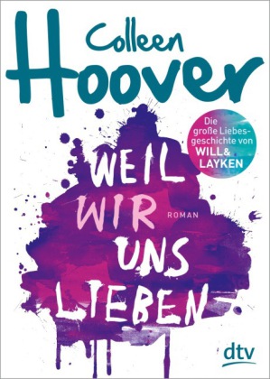 Colleen Hoover: Weil wir uns lieben - Taschenbuch