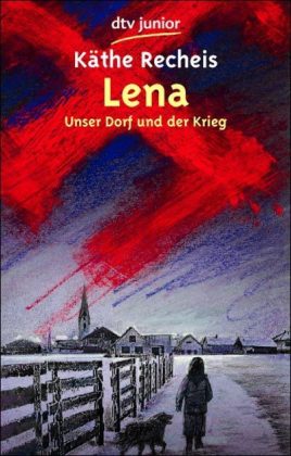 Käthe Recheis: Lena, Unser Dorf und der Krieg - Taschenbuch