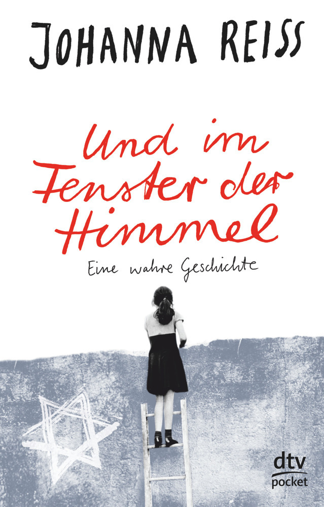 Johanna Reiss: Und im Fenster der Himmel Eine wahre Geschichte - Taschenbuch