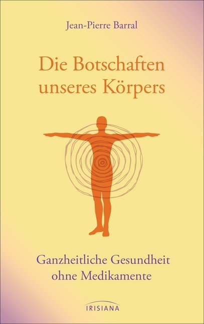 Jean-Pierre Barral: Die Botschaften unseres Körpers - gebunden