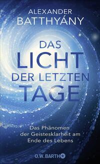 Alexander Batthyány: Das Licht der letzten Tage - gebunden