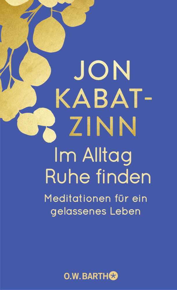 Jon Kabat-Zinn: Im Alltag Ruhe finden - gebunden