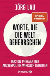 Buchcover mit dem Titel 'Worte, die die Welt beherrschen'. Hintergrund in Pink, Globus-Illustration und Autor Jörg Lau.