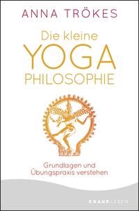 Anna Trökes: Die kleine Yoga-Philosophie - Taschenbuch