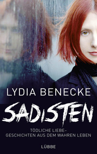 Lydia Benecke: Sadisten - Taschenbuch