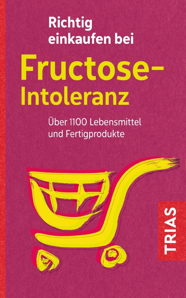 Thilo Schleip: Richtig einkaufen bei Fructose-Intoleranz - Taschenbuch