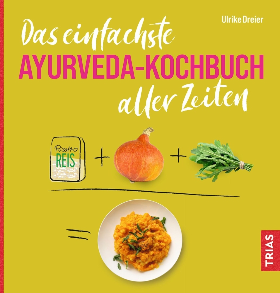 Ulrike Dreier: Das einfachste Ayurveda-Kochbuch aller Zeiten - Taschenbuch