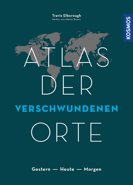 Travis Elborough: Atlas der verschwundenen Orte - gebunden