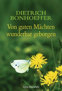 Dietrich Bonhoeffer: Von guten Mächten wunderbar geborgen - Taschenbuch