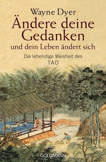 Wayne W. Dyer: Ändere deine Gedanken - und dein Leben ändert sich - Taschenbuch