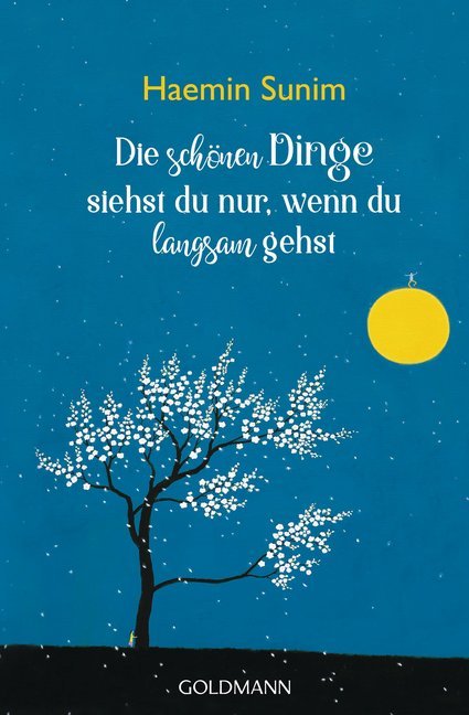 Haemin Sunim: Die schönen Dinge siehst du nur, wenn du langsam gehst - Taschenbuch