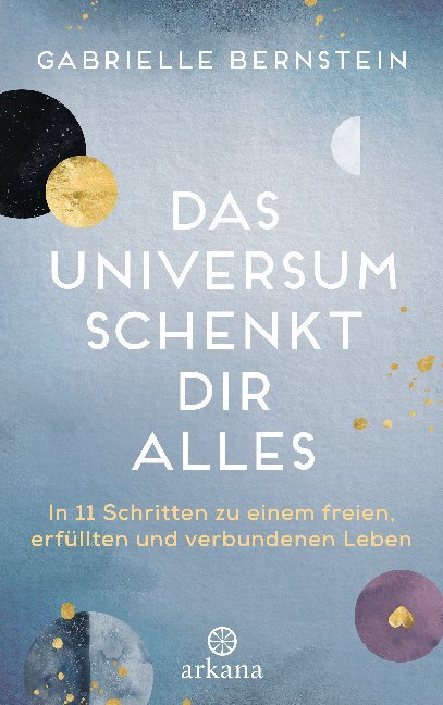 Gabrielle Bernstein: Das Universum schenkt dir alles - Taschenbuch