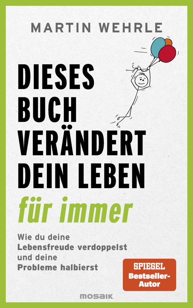 Martin Wehrle: Dieses Buch verändert dein Leben für immer - Taschenbuch