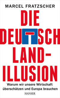 Marcel Fratzscher: Die Deutschland-Illusion - gebunden