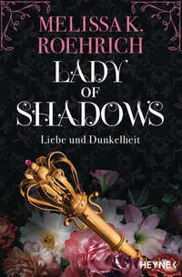 Melissa K. Roehrich: Lady of Shadows - Liebe und Dunkelheit - Taschenbuch