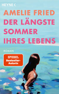 Amelie Fried: Der längste Sommer ihres Lebens - Taschenbuch