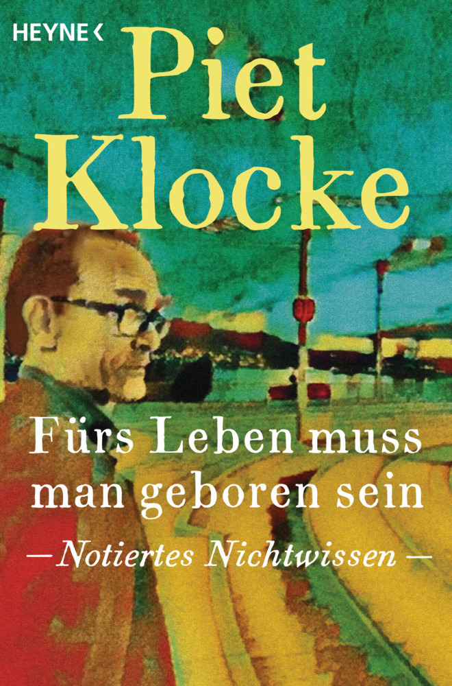 Piet Klocke: Fürs Leben muss man geboren sein - Taschenbuch