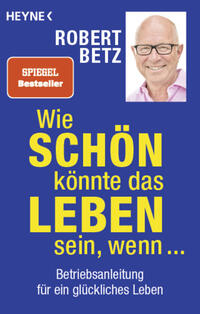 Buchcover mit blauem Hintergrund. Titel: Wie schön könnte das Leben sein, wenn... von Robert Betz.