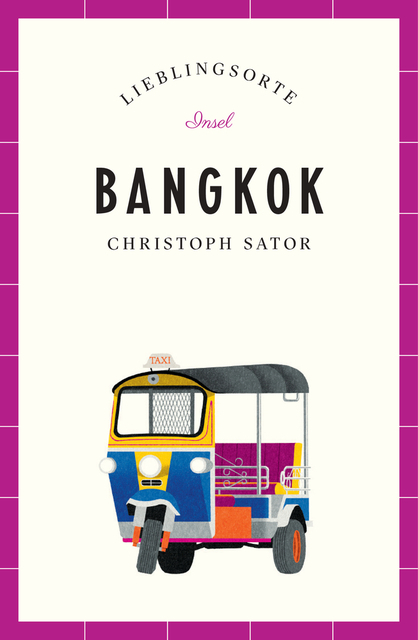 Christoph Sator: Bangkok Reiseführer LIEBLINGSORTE - Taschenbuch