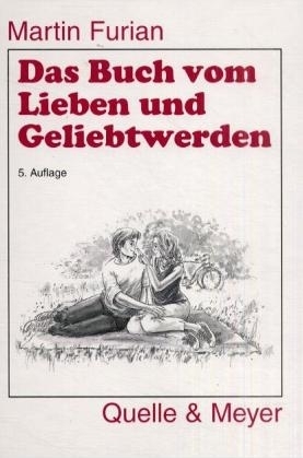 Martin Furian: Das Buch vom Lieben und Geliebtwerden - gebunden