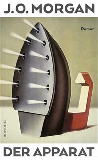 Buchcover von J.O. Morgan mit dem Titel Der Apparat. Abbildung eines stilisierten Bügeleisens in neutralen Farben.
