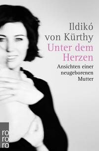 Ildikó von Kürthy: Unter dem Herzen - Taschenbuch