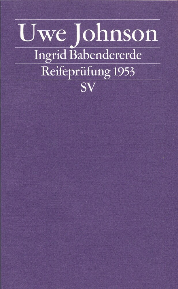 Uwe Johnson: Ingrid Babendererde, Reifeprüfung 1953 - Taschenbuch