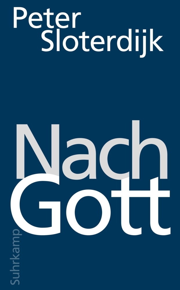 Buchcover mit dem Titel 'Nach Gott' von Peter Sloterdijk. Dunkelblauer Hintergrund mit großen, weißen und grauen Schriftzügen.